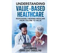 Understanding Value-Based Healthcare Models: Responsibly Moving Medicare from Volume to Value