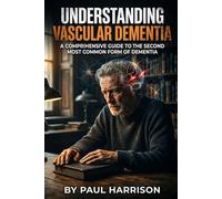 Understanding Vascular Dementia