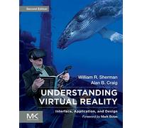 Understanding Virtual Reality: Interface, Application, and Design