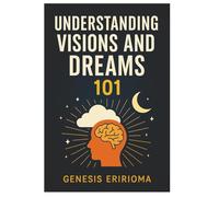 Understanding Visions and Dreams 101