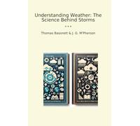 Understanding Weather: The Science Behind Storms