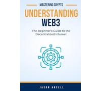 Understanding Web3: The Beginner’s Guide to the Decentralized Internet