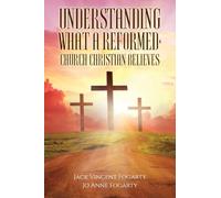 Understanding What a Reformed-Church Christian Believes