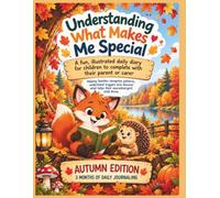 Understanding What Makes Me Special: Autumn Edition: A fun. illustrated daily diary for children to complete with their parent or carer. Helping ... what helps their neurodivergent child.
