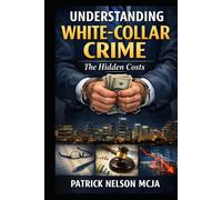 Understanding White-Collar Crime: The Hidden Costs