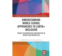 Understanding Whole-School Approaches to LGBTQ+ Inclusion: Theory to Inform Policy and Practice in Schools and Universities