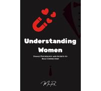Understanding Women: Female Psychology and Secrets to Real Connection
