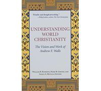 Understanding World Christianity: The Vision and Work of Andrew F. Walls