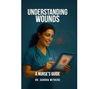 Understanding Wounds: A Nurse's Guide