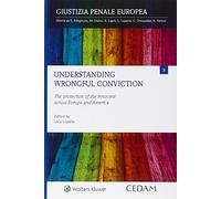 Understanding wrongful conviction. The protection of the innocent across Europe and America
