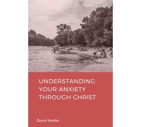 Understanding Your Anxiety Through Christ