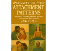 Understanding Your Attachment Patterns: Your Quick Guide to Anxious & Avoidant Patterns and Their Remedies