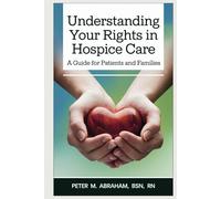 Understanding Your Rights in Hospice Care: A Guide for Patients and Families