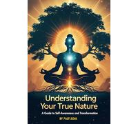 Understanding Your True Nature: A Guide to Self-Awareness and Transformation