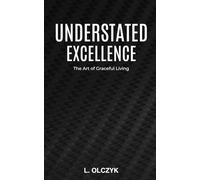 Understated Excellence: The Art of Graceful Living