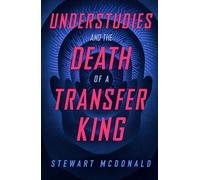 Understudies and the Death of a Transfer King
