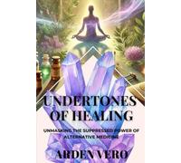 Undertones of Healing: Unmasking the Suppressed Power of Alternative Medicine