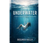 Underwater: A Mom's Journey of a Child with Anxiety