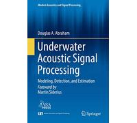 Underwater Acoustic Signal Processing: Modeling, Detection, and Estimation