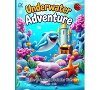 Underwater Adventure: A Magical Ocean Coloring Book for Kids - (Age - 4 - 8): 50+ Fun and Whimsical Sea Life Scenes with Dolphins, Mermaids, Octopus, ... Coral Kingdoms - Perfect for Kids Ages 4-8
