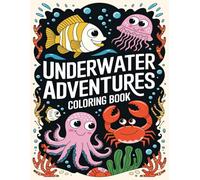Underwater Adventures Coloring Book: Cute Ocean Animals and Motivational Quotes for Relaxation