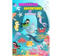 Underwater Adventures of Gratitude: This fun underwater themes and activities inspire imagination and creativity while keeping journaling engaging. Softcover, 120 pages, 6"W x 9"H