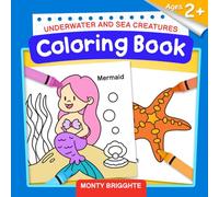 Underwater and Sea Creatures Coloring Book for Kids Ages 2+: Fun Ocean Animals for Toddlers and Preschoolers: Adorable Sea Animals Coloring Book for ... - Fish, Dolphins, Whales, Turtles, and More!
