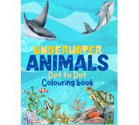 Underwater Animals Dot to Dot Colouring Activity Book for Kids: Ages 3-10