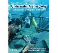 Underwater Archaeology: The NAS Guide to Principles and Practice, 2nd Edition
