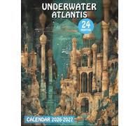 Underwater Atlantis Calendar 2026 - 2027: An Immersive Journey Through Undersea Wonders and Mythical Realms Designed for a Year of Planning and Imagination