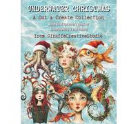 Underwater Christmas Collage Book: 150+ Whimsical Christmas Cut-Outs Featuring Mermaids, Shells, Starfish, Gifts, Corals, Sea Creatures, and Festive Ocean-Inspired Ephemera for Creative Art Projects