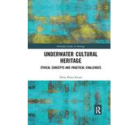 Underwater Cultural Heritage: Ethical concepts and practical challenges