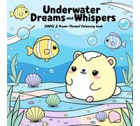 Underwater Dreams and Whispers: An Ocean-Themed Coloring Book for Adults and Kids - Bold, Easy Designs Featuring Sea Life for Relaxation and Fun