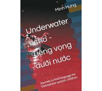 Underwater echo - Tiếng vọng dưới nước: Journey to find language for Vietnamese autistic children