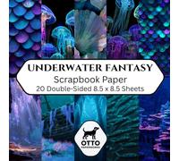 Underwater Fantasy Scrapbook Paper: Double-Sided Craft Paper for Scrapbooking, Junk Journals, Card Making, Origami, DIY Projects and Mixed Media