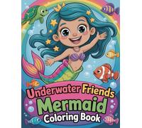 Underwater Friends Mermaid Coloring Book: Enchanting Mermaids & Sea Companions for Girls & Kids A Magical Journey for Relaxation, Unleashing Creative Expression, and Gentle Stress Relief