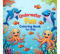 Underwater Fun Coloring Book for Kid: Simple and Fun Ocean Adventures for Little Artists