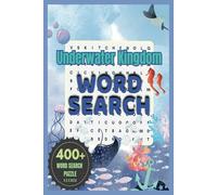 Underwater Kingdom Word Search Puzzle: Dive into Tranquility 400 plus words search - 6 X 9 inches (15.24 x 22.86 cm)
