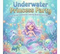 Underwater Princess Party Coloring Book: Cute & Easy Ocean Mermaid Celebration Pages for Girls Ages 4-8 | Bold Simple Designs with Fun Activities