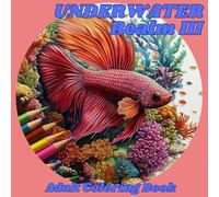 Underwater Realm III: Adult Coloring Book, Enjoy 55 Detailed Sea Creatures in a Variety of Underwater Scenes for Relaxation and Fun