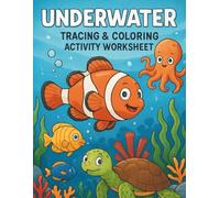 Underwater Tracing & Coloring Activity Worksheet: Underwater Tracing & Coloring Activity Worksheet - 40 Fun Pages of Sea Creatures and Ocean Adventures! | Size 8.5 x 11 inch