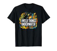 Underwater Welder I Weld Things Underwater Maglietta