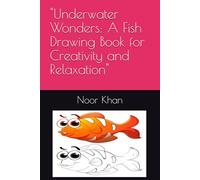 "Underwater Wonders: A Fish Drawing Book for Creativity and Relaxation"