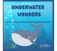 Underwater Wonders: A Sea Creatures Colouring Adventure