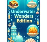 Underwater Wonders Edition: 100+ Ocean Bubble Worlds with Coral Reefs, Submarines, Treasure Chests & Underwater Cities for Relaxation, Fun & Stress Relief