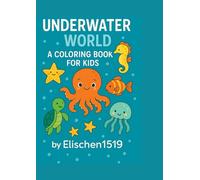 Underwater World: A Coloring Book for Kids