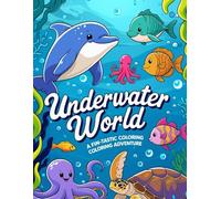 Underwater World: A Fin-tastic Coloring Adventure: A Sea Animals Coloring Book that Effective for Kids