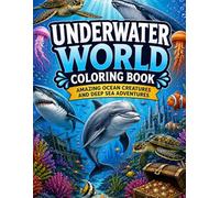 Underwater World Coloring Book: Amazing Ocean Creatures and Deep Sea Adventures
