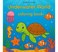 Underwater World Coloring Book: Fun and Creative Ocean Animals Coloring Pages for Kids