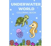 UNDERWATER WORLD Coloring Book: Fun Underwater Adventures for Kids Ages 3-5